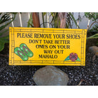 Please Remove Shoes Don't Take Better Ones | Welcome Sign - Makana Hut