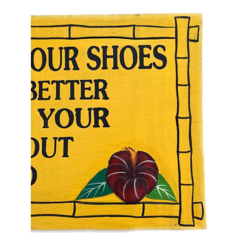 Please Remove Shoes Don't Take Better Ones | Welcome Sign - Makana Hut