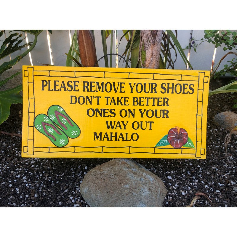Please Remove Shoes Don't Take Better Ones | Welcome Sign - Makana Hut